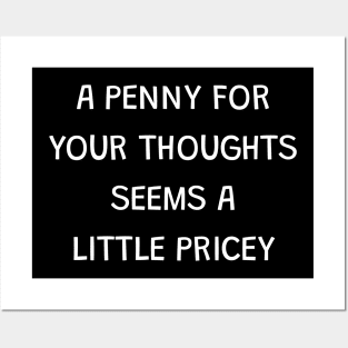 A penny for your thoughts seems a little pricey Posters and Art